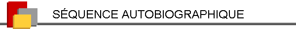 SÉQUENCE AUTOBIOGRAPHIQUE