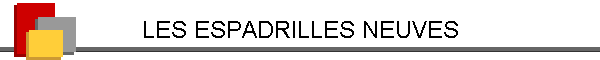 LES ESPADRILLES NEUVES