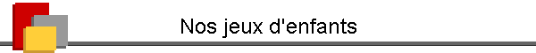 Nos jeux d'enfants