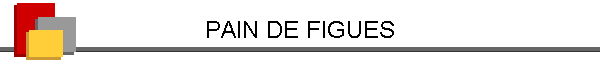 PAIN DE FIGUES