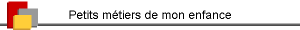 Petits métiers de mon enfance