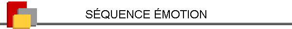 SÉQUENCE ÉMOTION